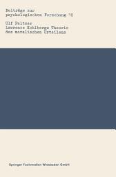 Icon image Lawrence Kohlbergs Theorie des moralischen Urteilens: Eine wissenschaftstheoretische und forschungspraktische Analyse