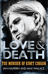 Icon image Love & Death: The Murder of Kurt Cobain