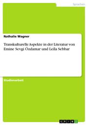 Icon image Transkulturelle Aspekte in der Literatur von Emine Sevgi Özdamar und Leïla Sebbar