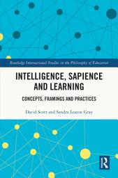 Icon image Intelligence, Sapience and Learning: Concepts, Framings and Practices