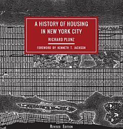 Icon image A History of Housing in New York City: Edition 2