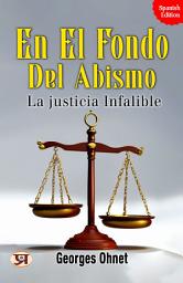 Icon image En el fondo del abismo: La justicia infalible: Georges Ohnet's Bestseller & Famous Book