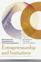 Icon image Entrepreneurship and Institutions: The Causes and Consequences of Institutional Asymmetry