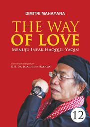 Icon image The Way of Love 12: Menuju Infak Haqqul-Yaqîn