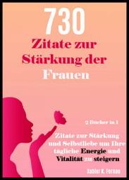 Icon image 730 Zitate zur Stärkung der Frauen: Zitate zur Stärkung und Selbstliebe um Ihre tägliche Energie und Vitalität zu steigern