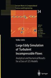 Icon image Large Eddy Simulation of Turbulent Incompressible Flows: Analytical and Numerical Results for a Class of LES Models