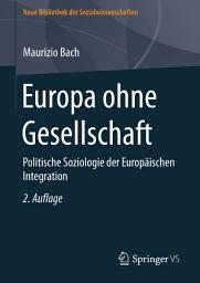 Icon image Europa ohne Gesellschaft: Politische Soziologie der Europäischen Integration, Ausgabe 2