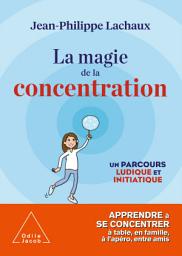 Icon image La Magie de la concentration: Un parcours ludique et initiatique