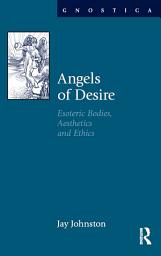 Icon image Angels of Desire: Esoteric Bodies, Aesthetics and Ethics