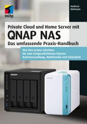 Icon image Private Cloud und Home Server mit QNAP NAS: Das umfassende Praxis-Handbuch