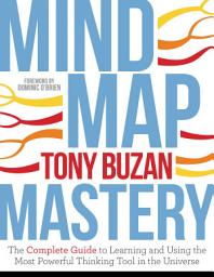 Icon image Mind Map Mastery: The Complete Guide to Learning and Using the Most Powerful Thinking Tool in the Universe