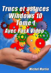 Icon image Windows 10 Astuces - Tome 1: Avec Pack Vidéo - 50 Astuces pour aller plus loin