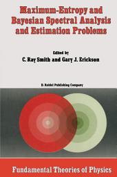 Icon image Maximum-Entropy and Bayesian Spectral Analysis and Estimation Problems: Proceedings of the Third Workshop on Maximum Entropy and Bayesian Methods in Applied Statistics, Wyoming, U.S.A., August 1–4, 1983