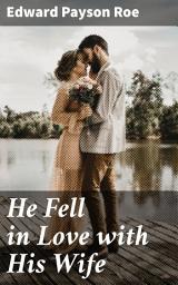 Icon image He Fell in Love with His Wife: A Tale of Love, Redemption, and Second Chances in 19th Century America