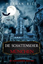 Icon image Die Schattenseher: München (Die Schattenseher – Buch Drei)