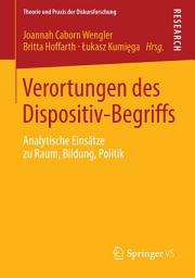 Icon image Verortungen des Dispositiv-Begriffs: Analytische Einsätze zu Raum, Bildung, Politik