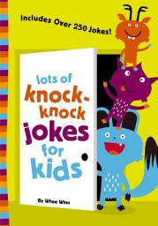 Icon image Lots of Knock-Knock Jokes for Kids: A Funny, Laugh Out Loud Busy Book for Children with Over 250 Jokes, Riddles, Tongue Twisters, and Puns