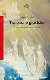 Icon image Tra cura e giustizia: Le passioni come risorsa sociale