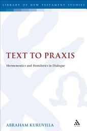 Icon image Text to Praxis: Hermeneutics and Homiletics in Dialogue