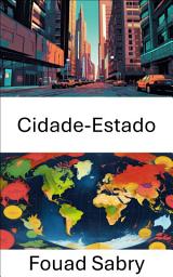 Icon image Cidade-Estado: Explorando a governança urbana nas sociedades modernas