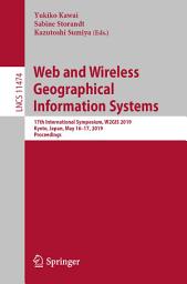 Icon image Web and Wireless Geographical Information Systems: 17th International Symposium, W2GIS 2019, Kyoto, Japan, May 16–17, 2019, Proceedings