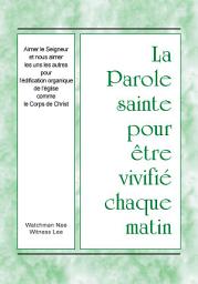 Icon image La Parole sainte pour être vivifié chaque matin - Aimer le Seigneur et nous aimer les uns les autres pour l’édification organique de l’église comme le Corps de Christ