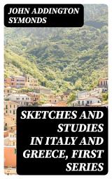 Icon image Sketches and Studies in Italy and Greece, First Series