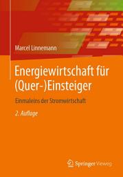 Icon image Energiewirtschaft für (Quer-)Einsteiger: Einmaleins der Stromwirtschaft, Ausgabe 2