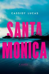 Icon image Santa Monica: A Novel