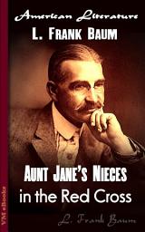 Icon image Aunt Jane's Nieces in the Red Cross: American Literature