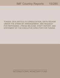 Icon image Tunisia: 2015 Article IV Consultation, Sixth Review under the Stand-By Arrangement, and Request for Rephasing-Press Release; Staff Report; and Statement by the Executive Director for Tunisia