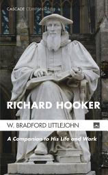 Icon image Richard Hooker: A Companion to His Life and Work