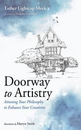 Icon image Doorway to Artistry: Attuning Your Philosophy to Enhance Your Creativity