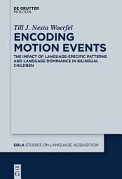 Icon image Encoding Motion Events: The Impact of Language-Specific Patterns and Language Dominance in Bilingual Children