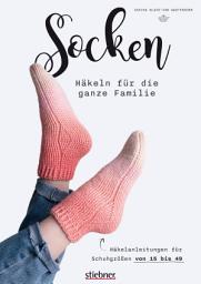 Icon image Socken häkeln für die ganze Familie.: Modern und locker: 10 Häkelanleitungen für Socken mit Motiven von Katzenaugen- bis Gürteltier-Muster. Mit praktischer Sockentabelle für die Größen 15 bis 49