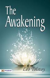 Icon image The Awakening: The Awakening: Leo Tolstoy's Exploration of Spiritual Awakening