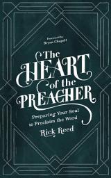 Icon image The Heart of the Preacher: Preparing Your Soul to Proclaim the Word