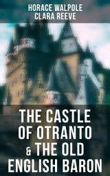 Icon image The Castle of Otranto & The Old English Baron: 2 Novels