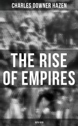 Icon image The Rise of Empires: 1870-1919: The History of Europe from the Franco-Prussian War Until the Paris Peace Conference