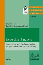 Icon image Deutschland trauert: Trauerfeiern nach Großkatastrophen als gesellschaftliche Herausforderung