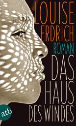 Icon image Das Haus des Windes: Roman, Ausgabe 2