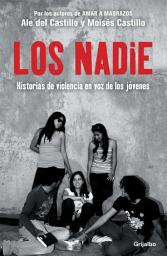 Icon image Los Nadie: Historias de violencia en la voz de los jóvenes