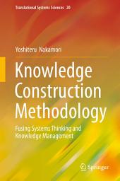 Icon image Knowledge Construction Methodology: Fusing Systems Thinking and Knowledge Management