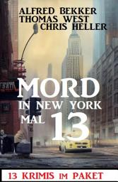 Icon image Mord in New York mal 13: 13 Krimis im Paket