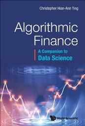 Icon image Algorithmic Finance: A Companion To Data Science