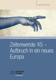 Icon image Zeitwende '45 - Aufbruch in ein neues Europa