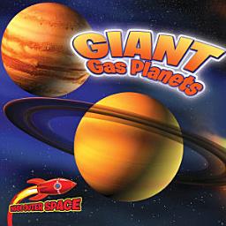 Icon image Giant Gas Planets: Jupiter, Saturn, Uranus, and Neptune