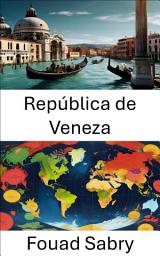 Icon image República de Veneza: Navegando pelo poder e influência em um império marítimo