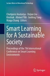 Icon image Smart Learning for A Sustainable Society: Proceedings of the 7th International Conference on Smart Learning Environments