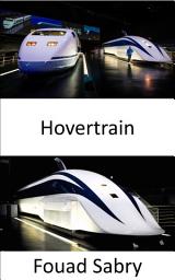 Icon image Hovertrain: Abrindo o caminho para os futuros trens de alta velocidade